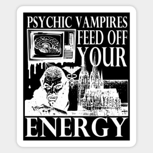 Vampires Feed Off Your Energy Gothic Horror Graphic (White Print) Sticker